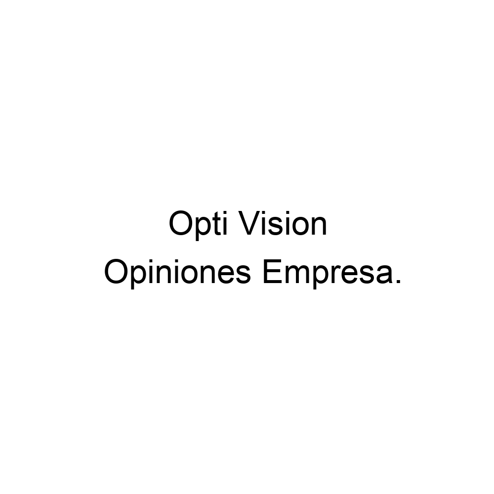 Opiniones Opti Vision,