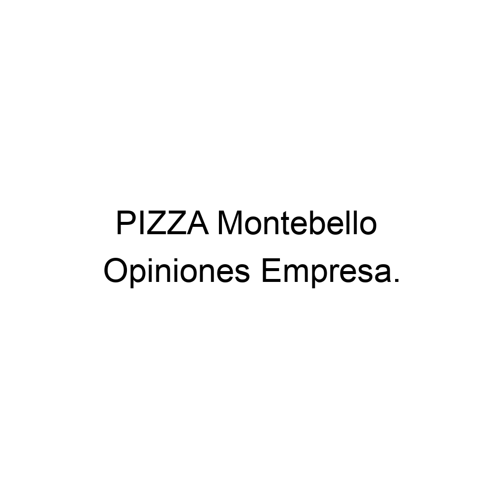 Opiniones PIZZA Montebello, 3014068618